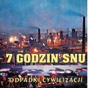 7 GODZIN SNU-Odpadki Cywilizacji LP