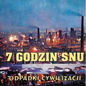 7 GODZIN SNU-Odpadki Cywilizacji LP