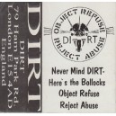 DIRT-Never Mind Dirt - Here's The Bollocks / Object Refuse Reject Abuse MC