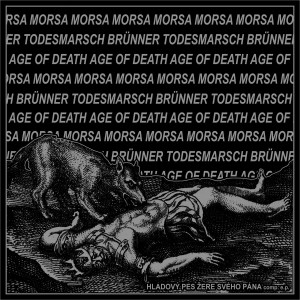 AGE OF DEATH / BRUNNER TODESMARSCH / MORSA-Hladový Pes Žere Svého Pána 7'