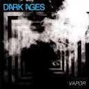 DARK AGES-Vapor LP
