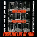 CHAOTIC DISCHORD-Fuck Religion, Fuck Politics, Fuck The Lot Of You! LP