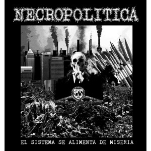 NECROPOLITICA-El Sistema Se Alimenta De Miseria LP