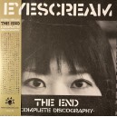 EYESCREAM-The End-Complete Discography LP