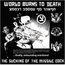 WORLD BURNS TO DEATH-The Sucking Of The Missile Cock LP