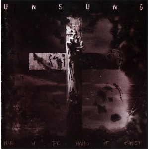 UNSUNG-Nail In The Hand Of Christ CD