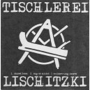 TISCHLEREI LISCHITZKI-s/t 7''