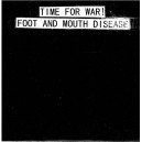 FOOT AND MOUTH DISEASE / TIME FOR WAR!-Split 6''