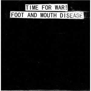 FOOT AND MOUTH DISEASE / TIME FOR WAR!-Split 6''