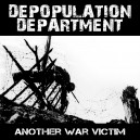 DEPOPULATION DEPARTMENT-Another War Victim LP