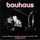 BAUHAUS-Live At Tiffany's, Glasgow, Scotland June 27th, 1983 LP