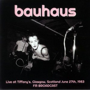BAUHAUS-Live At Tiffany's, Glasgow, Scotland June 27th, 1983 LP