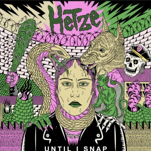 HETZE-Until I Snap LP