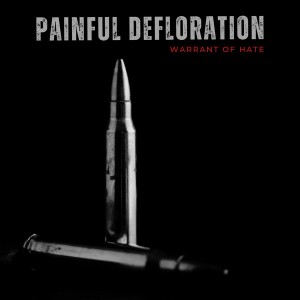 PAINFUL DEFLORATION-Warrant Of Hate CD