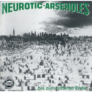NEUROTIC ARSEHOLES-... Bis Zum Bitteren Ende CD