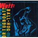MIKE WATT-Ball-Hog Or Tugboat? CD