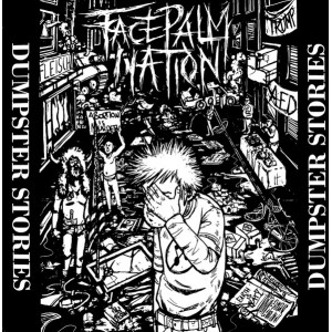 FACEPALM NATION-Dumpster Stories 7”