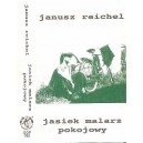 JANUSZ REICHEL-Jasiek Malarz Pokojowy MC