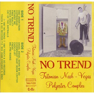 NO TREND-Tritonian Nash - Vegas Polyester Complex MC