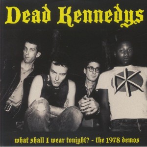 DEAD KENNEDY'S-What Shall I Wear Tonight? - The 1978 Demos LP