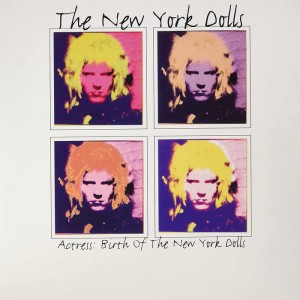 THE NEW YORK DOLLS-Actress: Burth Of The New York Dolls LP