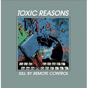 TOXIC REASONS-Kill By Remote Control LP