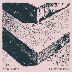 WIEŻE FABRYK-Doskonały Świat LP