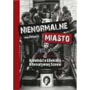Nienormalne Miasto-Opowieść o Gliwickiej Alternatywnej Scenie - Szymon Szwajger