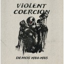 VIOLENT COERCION-Demos 1984-1985 LP