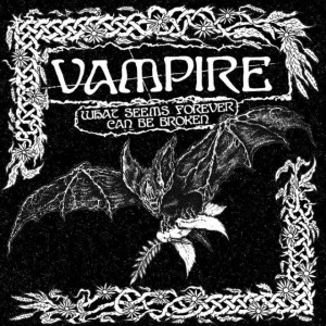 VAMPIRE-What Seems Forever Can Be Broken LP