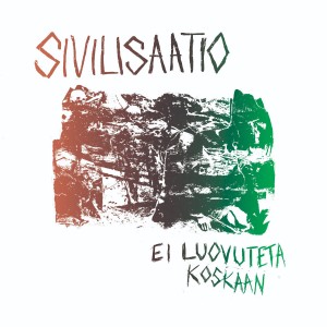 SIVILISAATIO-Ei Luovuteta Koskaan LP