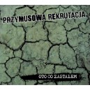 PRZYMUSOWA REKRUTACJA-Oto Co Zastałem CD