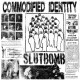 SLUTBOMB-Commodified Identity 7''