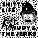 JUDY & THE JERKS / SHITTY LIFE-Split LP