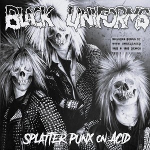 BLACK UNIFORMS-Splatter Punx Acid LP + 12''
