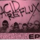 ACID REFLUX-s/t 7''