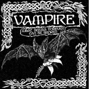 VAMPIRE-What Seems Forever Can Be Broken LP