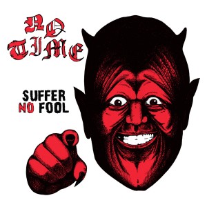 NO TIME-Suffer No Fool LP