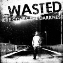 WASTED-Here Comes The Darkness CD