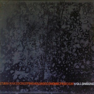 WOLLONGONG-Stark naked creeping macroeconomic fascism CD