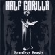 HALF GORILLA-Graceless Beasts 7''