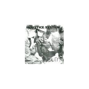 INJUSTICE SYSTEM-No reality? 7''