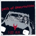 PATH OF DESTRUCTION-1:00 A.M. 7''