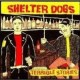SHELTER DOGS-Terrible stories 7''