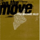 THIS MACHINE KILLS-On The Move 7''