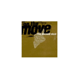 THIS MACHINE KILLS-On The Move 7''