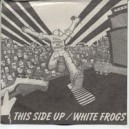 THIS SIDE UP/WHITE FROGS-Split 7''
