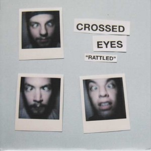 CROSSED EYES-Rattled 7''