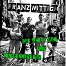 FRANZ WITTICH-Wir sind ne gand grau Menschenmachinen 7''