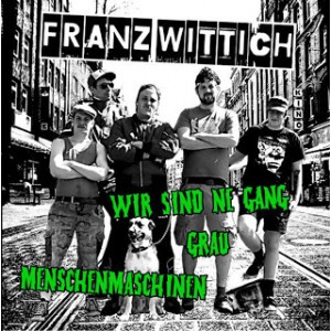 FRANZ WITTICH-Wir sind ne gand grau Menschenmachinen 7''